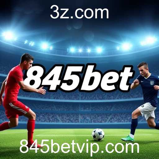 Apostas Esportivas na 845bet: Uma Experiência Completa e Segura para Entusiastas